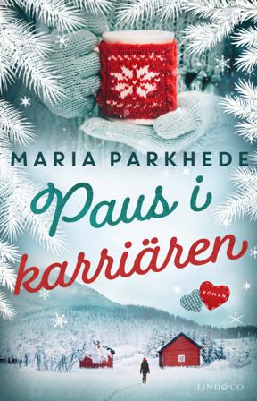 Paus i karriären - Bok av Maria Parkhede - Inbunden