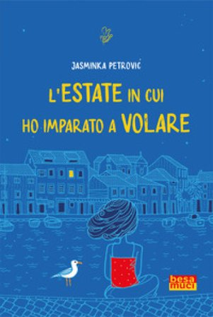 L'estate in cui ho imparato a volare Jasminka Petrovi¿