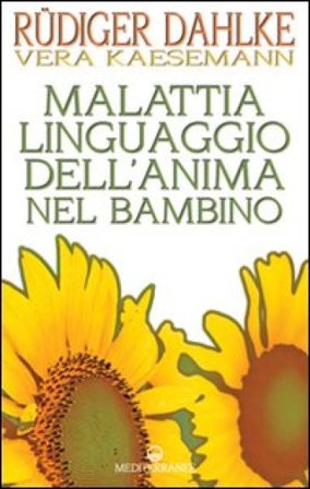 Malattia linguaggio dell'anima nel bambino Rudiger Dahlke