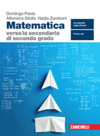 Matematica verso la secondaria di secondo grado. Per la Scuola media. Con espansione online Paola Domingo