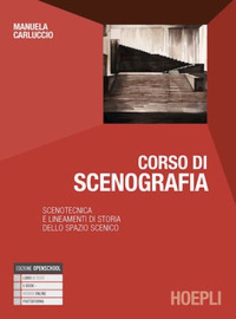 Corso di scenografia. Scenotecnica e lineamenti di storia dello spazio scenico. Per le Scuole superiori. Con e-book. Con espansione online Manuela 