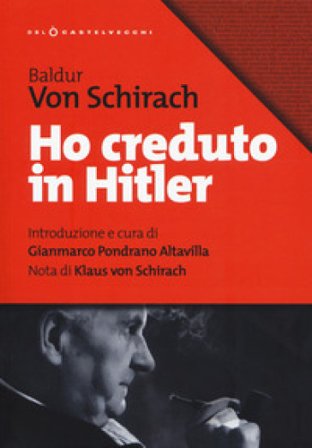 Ho creduto in Hitler Baldur Benedikt von Schirach