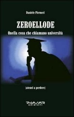Zeroellode. Quella cosa che chiamano università Daniele Pierucci