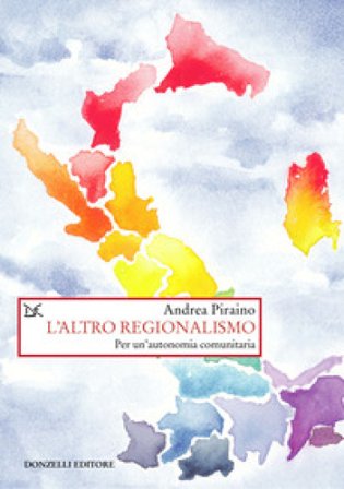 L'altro regionalismo. Per un'autonomia comunitaria Andrea Piraino