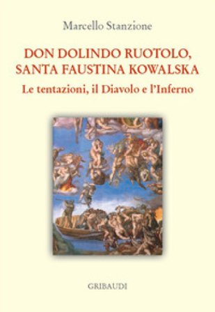 Don Dolindo Ruotolo, Santa Faustina Kowalska. Le tentazioni, il diavolo e l'inferno Marcello Stanzione