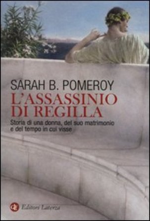 L'assassinio di Regilla. Storia di una donna, del suo matrimonio e del tempo in cui visse Sarah B. Pomeroy