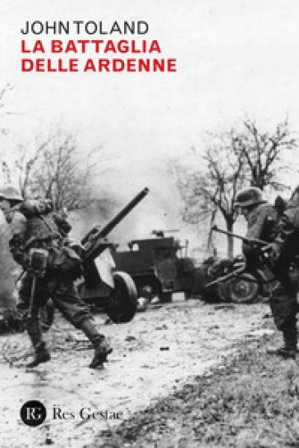 La battaglia delle Ardenne John Toland
