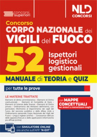 Concorso 52 Ispettori Logistico Gestionali Vigili del Fuoco. Manuale di teoria e quiz per tutte le prove. Con software di simulazione