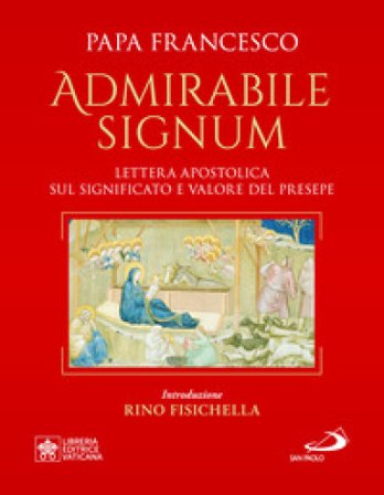 «Admirabile signum». Lettera apostolica sul significato e il valore del presepe. Ediz. grande illustrata a colori Papa Francesco (Jorge Mario 