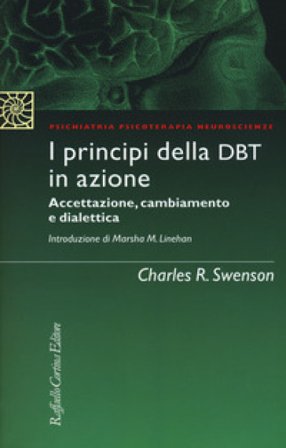 I principi della DBT in azione. Accettazione, cambiamento e dialettica Charles R. Swenson