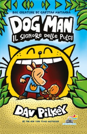 Il signore delle pulci. Dog Man Dav Pilkey