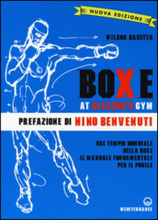 Boxe at Gleason's Gym. Ediz. illustrata Wilson Basetta