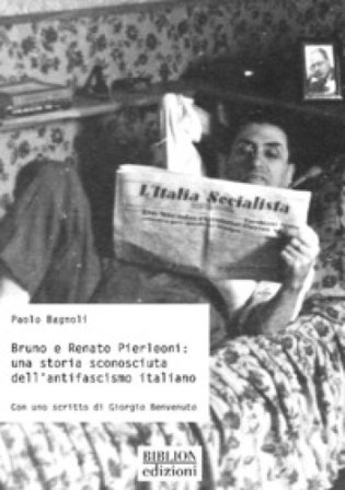 Bruno e Renato Pierleoni: una storia sconosciuta dell'antifascismo italiano Paolo Bagnoli