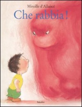 Che rabbia! Ediz. illustrata Mireille D'Allancé