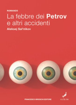 La febbre dei Petrov e altri accidenti Aleksej Salnikov