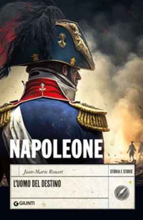 Napoleone. L'uomo del destino Jean-Marie Rouart