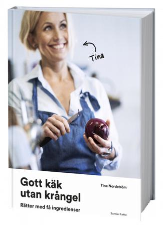 Gott käk utan krångel - Bok av Tina Nordström - Inbunden