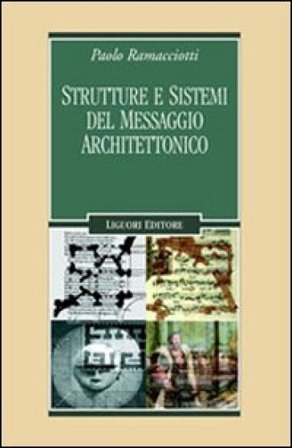 Strutture e sistemi del messaggio architettonico Paolo Ramacciotti