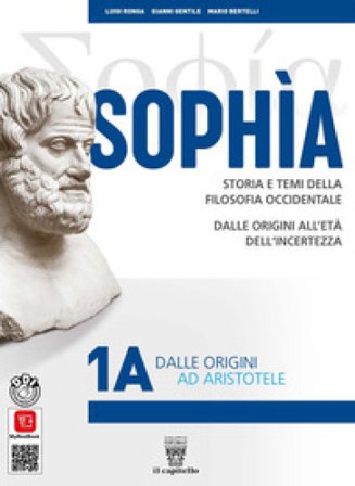 Sophia. Storia e temi della filosofia occidentale. Con CLIL. Per i Licei e gli Ist. magistrali. Con e-book. Con espansione online. Vol. 1A-1B: Dalle 