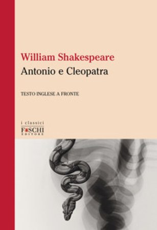 Antonio e Cleopatra. Testo inglese a fronte William Shakespeare