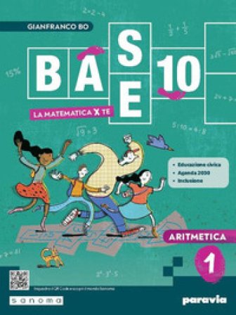 Base 10. La matematica per te. Con Aritmetica, Geometria, Cittadinanza STEM, Esercizi plus. Per la Scuola media. Con e-book. Con espansione online. 