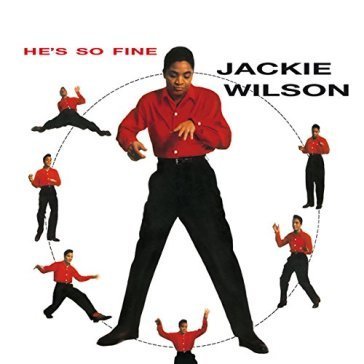 He's so fine Jackie Wilson