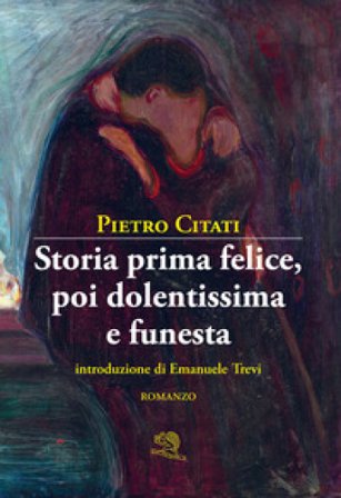 Storia prima felice, poi dolentissima e funesta Pietro Citati