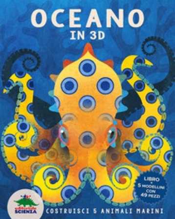 Oceano in 3D. Costruisci 5 animali marini. Ediz. a colori. Con Modellini da costruire Nancy Dickmann