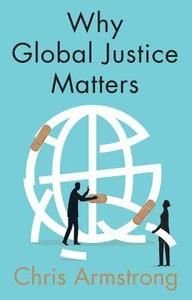 Why Global Justice Matters, ISBN: 9781509531882