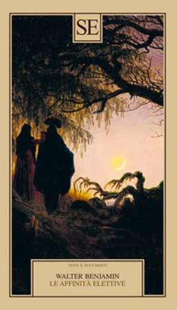 Le affinità elettive Walter Benjamin