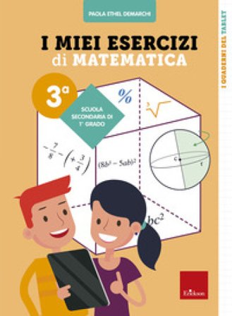 I miei esercizi di matematica 3a. Scuola secondaria di primo grado Paola Ethel Demarchi