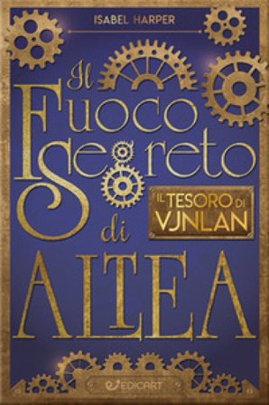 Il tesoro di Vjnlan. Il fuoco segreto di Altea Isabel Harper