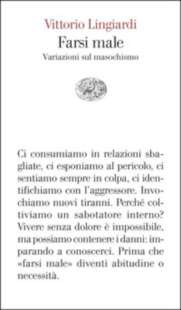 Farsi male. Variazioni sul masochismo Vittorio Lingiardi