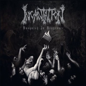 Vanquish in vengeance Incantation