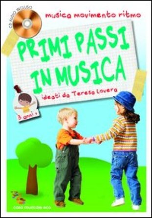 Primi passi in musica. Musica, movimento e ritmo. 3 anni. Con CD Audio Teresa Lovera