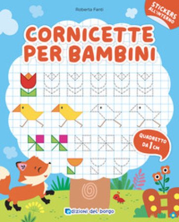 Cornicette per bambini. Quadretto da 1 cm. Con adesivi. Ediz. a colori Roberta Fanti