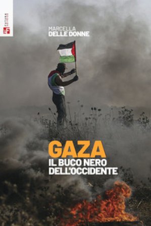Gaza. Il buco nero dell'Occidente Marcella Delle Donne