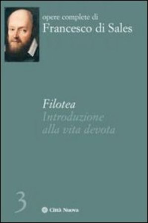 Filotea. Introduzione alla vita devota Francesco di Sales (santo)