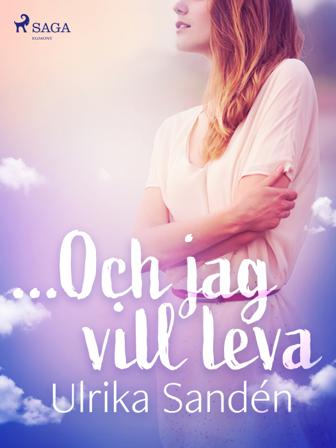 ...Och jag vill leva - Bok av Ulrika Sandén - CD-Audio