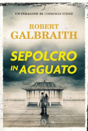 Sepolcro in agguato. Un'indagine di Cormoran Strike Robert Galbraith