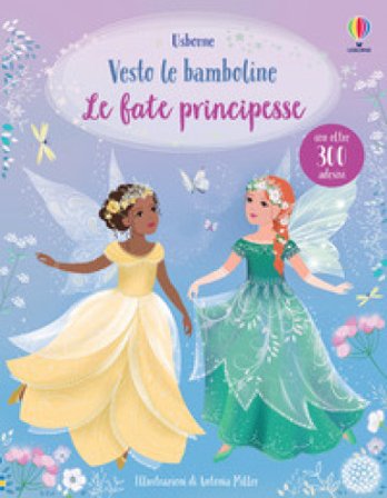 Le fate principesse. Con adesivi Fiona Watt