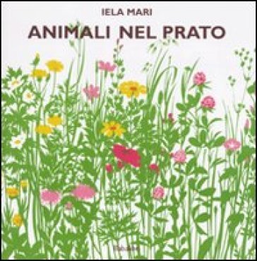 Animali nel prato. Ediz. illustrata Iela Mari
