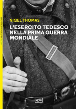 L'esercito tedesco nella prima guerra mondiale 1914-1918 Nigel Thomas