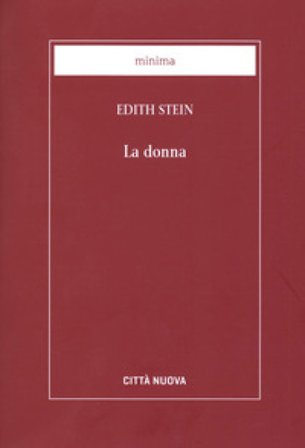 La donna. Il suo compito secondo la natura e la grazia Edith Stein