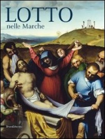 Lotto nelle Marche. Ediz. illustrata
