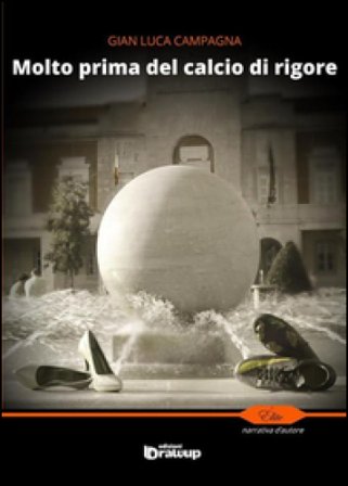 Molto prima del calcio di rigore Gian Luca Campagna