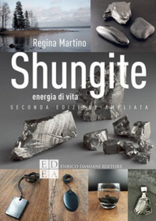 Shungite. Energia di vita. Ediz. ampliata Regina Martino