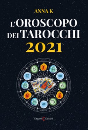 L'oroscopo dei tarocchi 2021 Anna K.