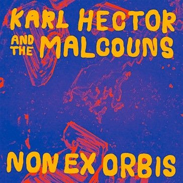 Non ex orbis Karl Hector & The Malcouns
