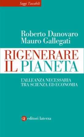 Rigenerare il pianeta. L'alleanza necessaria tra scienza ed economia Roberto Danovaro